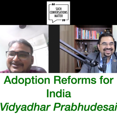 Adoption Reforms for India | Vidyadhar Prabhudesai | Saurabh Nanda | SCM S2E20